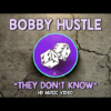 Bobby-Hustle-They-Dont-Know-(HD-Music-Video-by-Upsetta-Films)