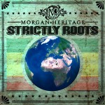 “Strictly Roots” Morgan Heritage