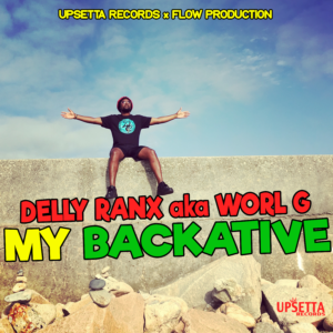 DELLY-RANX-MY BACKATIVE (UPSETTA RECORDS x FLOW PRODUCTION) ARTWORK