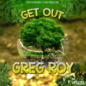 GREG-ROY-GET OUT (UPSETTA RECORDS x FLOW PRODUCTION) ARTWORK