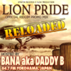 LION-PRIDE-RELOADED-OFFICIAL-PROMO-MIX-HOSTED-BY-BANA-aka-DADDY-B