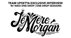 Jemere Morgan_ Reggae Interview_Team Upsetta One Drop Sessions