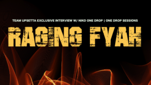 Raging Fyah Team Upsetta Interview with Niko One Drop - One Drop Sessions