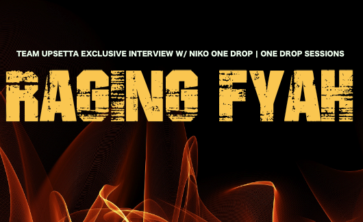 Raging Fyah Team Upsetta Interview with Niko One Drop - One Drop Sessions
