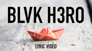 BLVK H3RO - Love (Lyric Video)