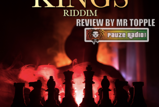 Kings Riddim Review by Mr Topple (Pauze Radio)