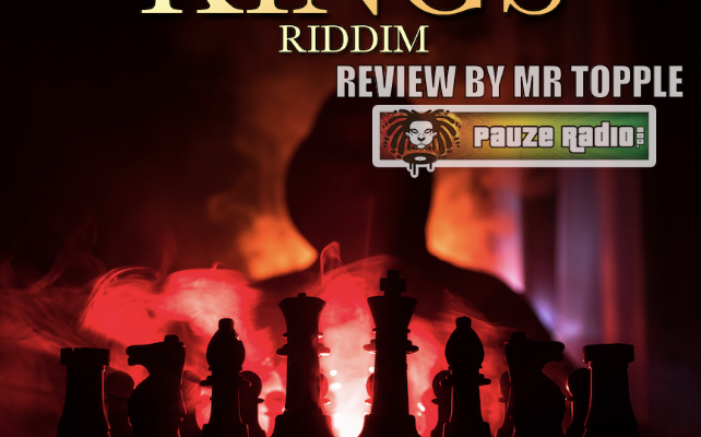 Kings Riddim Review by Mr Topple (Pauze Radio)