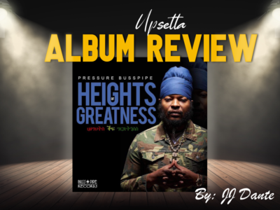 Pressure Busspipe Heights of Greatness Review | Upsetta Reggae Review 2021